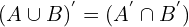 \[(A \cup B )^{'}=(A^{'}\cap B^{'})\]