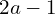 2a-1