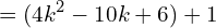 \[=(4k^{2}-10k+6)+1\]