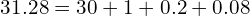 \[31.28=30+1+0.2+0.08\]