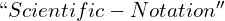 ``Scientific-Notation''