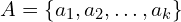 A=\{a_{1},a_{2},…,a_{k}\}
