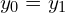 y_{0}=y_{1}