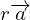 r\overrightarrow{a}