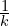 \frac{1}{k}
