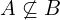 A \not\subseteq B