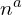 n^{a}