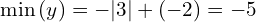 \[\min{(y)}=-|3|+(-2)=-5\]