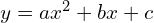 y=ax^{2}+bx+c