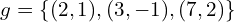 g=\{(2,1),(3,-1),(7,2)\}