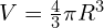 V=\frac{4}{3}\pi R^{3}