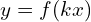 y=f(kx)