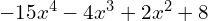 -15x^{4}-4x^{3}+2x^{2}+8