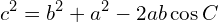 \[c^{2}=b^{2}+a^{2}-2ab\cos{C}\]