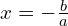x=-\frac{b}{a}