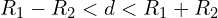 R_{1}-R_{2} < d < R_{1}+R_{2}