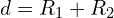 d=R_{1}+R_{2}