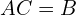 AC=B