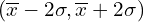 (\overline{x}-2\sigma,\overline{x}+2\sigma)