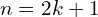 n=2k+1