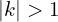 | k| > 1