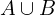 A \cup B