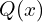 Q(x)