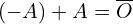 \[(-A)+A=\overline{O}\]