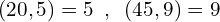 \[(20,5)=5\,\,\,,\,\,\,(45,9)=9\]