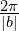 \frac{2\pi}{|b|}