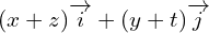 \[(x+z)\overrightarrow{i}+(y+t)\overrightarrow{j}\]