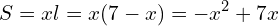\[S=xl=x(7-x)=-x^{2}+7x\]