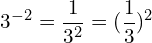 \[3^{-2}=\frac{1}{3^{2}}=(\frac{1}{3})^{2}\]
