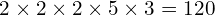\[2\times2\times2\times5\times3=120\]