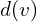 d(v)