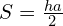 S=\frac{ha}{2}