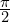 \frac{\pi}{2}