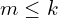 m \le k