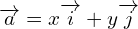 \overrightarrow{a}=x\overrightarrow{i}+y \overrightarrow{j}