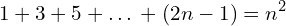 \[1+3+5+…+(2n-1)=n^{2}\]