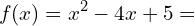 \[f(x)=x^{2}-4x+5=\]