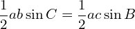 \[\frac{1}{2}ab\sin{C}=\frac{1}{2}ac\sin{B}\]
