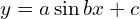 y=a\sin{bx}+c