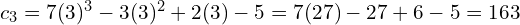 c_{3}=7(3)^{3}-3(3)^{2}+2(3)-5=7(27)-27+6-5=163