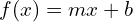 f(x)=mx+b