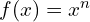 f(x)=x^{n}