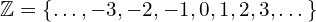 \Bbb{Z}=\{…,-3,-2,-1,0,1,2,3,…\}