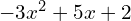 -3x^{2}+5x+2
