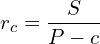 \[r_c=\frac{S}{P-c}\]