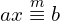 ax \overset{m}{\equiv} b